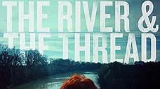 "The River & The Thread"